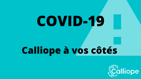 Communiqué Covid-19 : Calliope à vos côtés